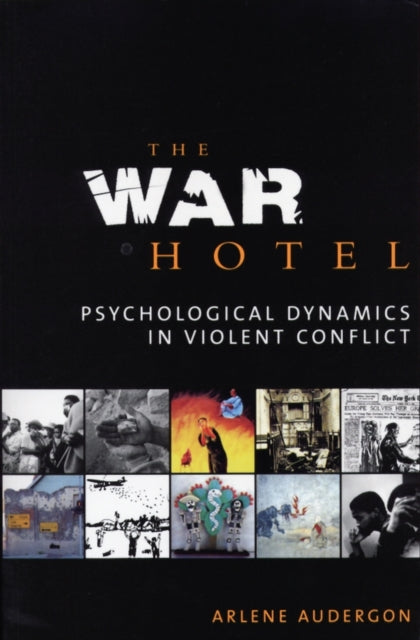 The War Hotel: Psychological Dynamics in Violent