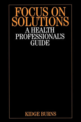 Focus on Solutions: A Health Professional's Guide