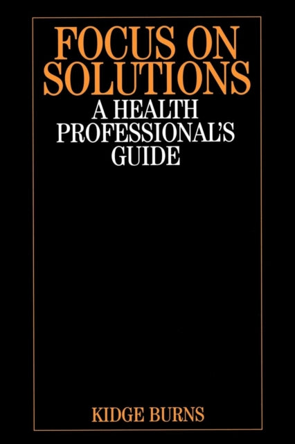 Focus on Solutions: A Health Professional's Guide