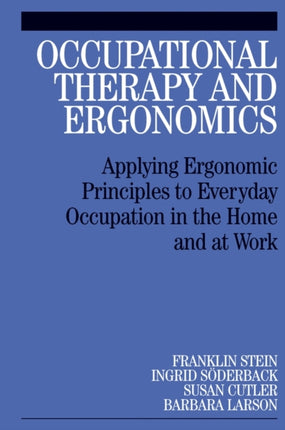 Occupational Therapy and Ergonomics: Applying Ergonomic Principles to Everyday Occupation in the Home and at Work