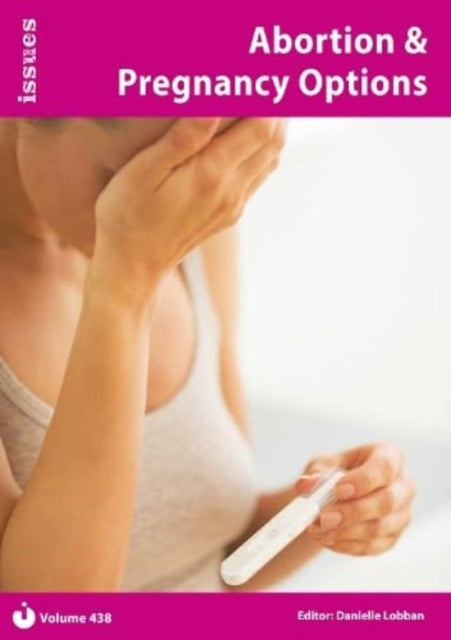 Abortion & Pregnancy Options: Issues Series -