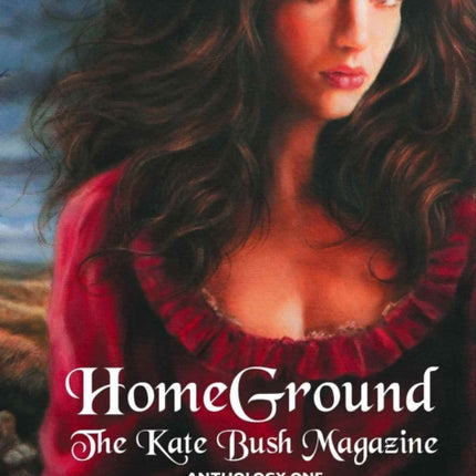 Homeground: The Kate Bush Magazine: Anthology One: 'Wuthering Heights' to 'The Sensual World'