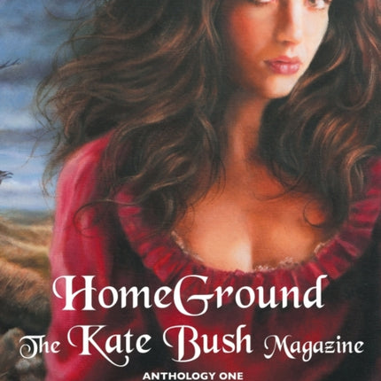 Homeground: The Kate Bush Magazine: Anthology One: 'Wuthering Heights' to 'The Sensual World'