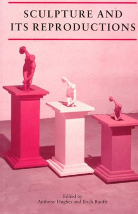 Sculpture and Its Reproductions Critical Views