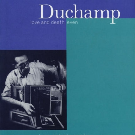 Duchamp Love and Death Even