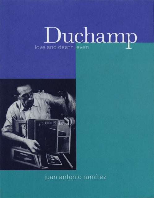 Duchamp Love and Death Even