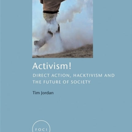 Activism Direct Action Hacktivism and the Future of Society FOCI