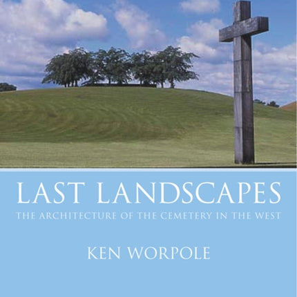 Last Landscapes: the Architecture of the Cemetery