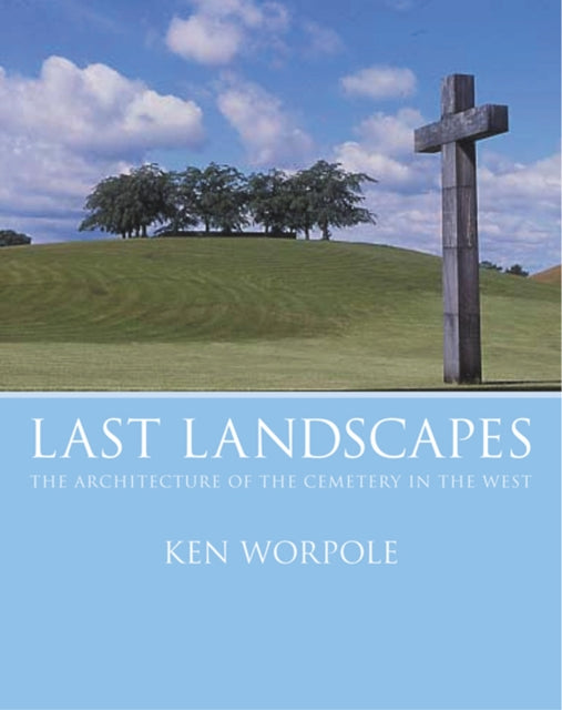 Last Landscapes: the Architecture of the Cemetery