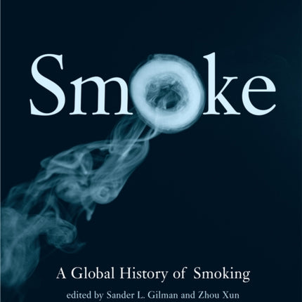 Smoke A Global History of Smoking
