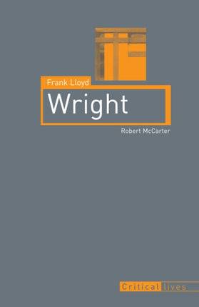 Frank Lloyd Wright Critical Lives