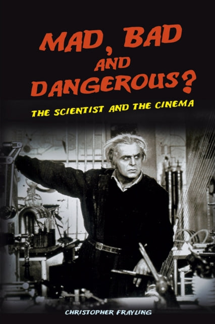 Mad, Bad and Dangerous?: The Scientist and the
