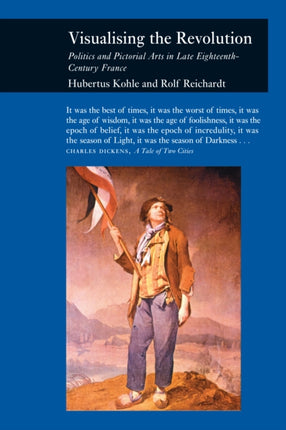 Visualizing the Revolution Politics and Pictorial