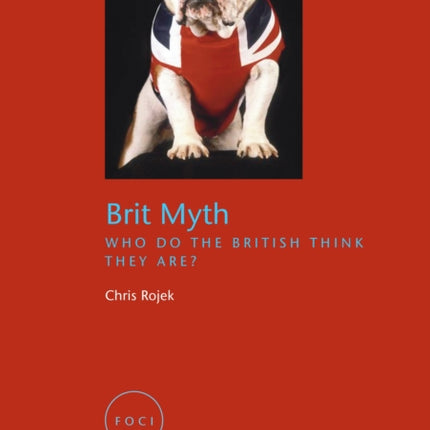 Brit Myth: Who Do the British Think They Are?