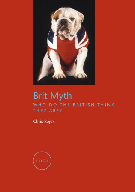 Brit Myth: Who Do the British Think They Are?