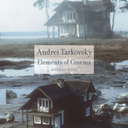 Andrei Tarkovsky: Elements of Cinema