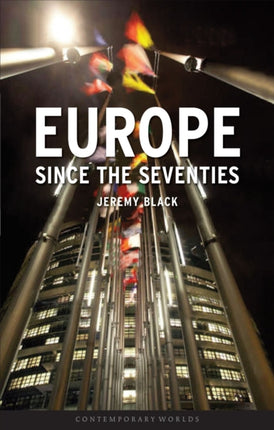 Europe Since the Seventies Contemporary Worlds