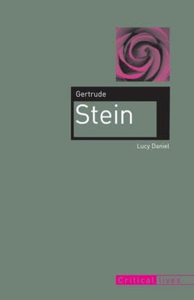 Gertrude Stein Critical Lives