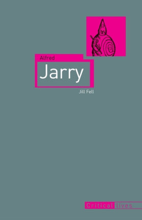 Alfred Jarry Critical Lives