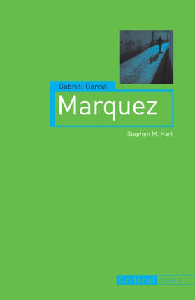 Gabriel Garcia Marquez Critical Lives