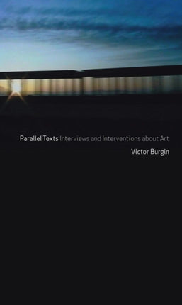 Parallel Texts Interviews and Interventions About