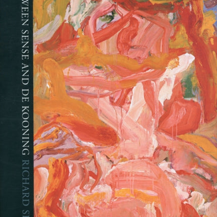 Between Sense and De Kooning