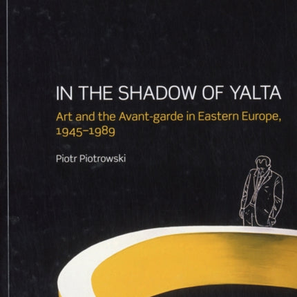 In the Shadow of Yalta Art and the Avantgarde in