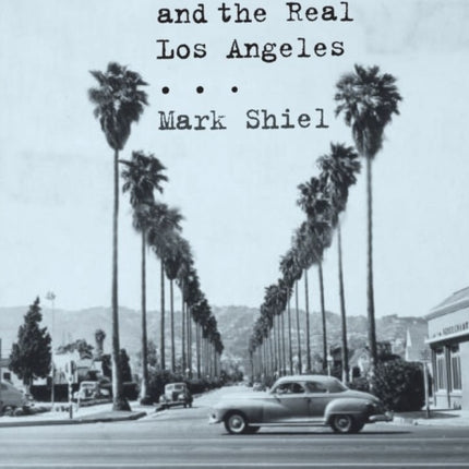 Hollywood Cinema and the Real Los Angeles