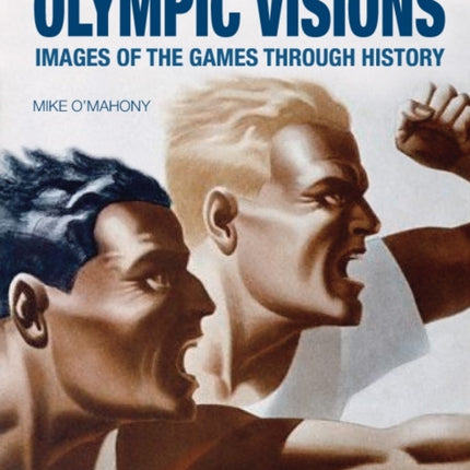 Olympic Visions Images of the Games Through History