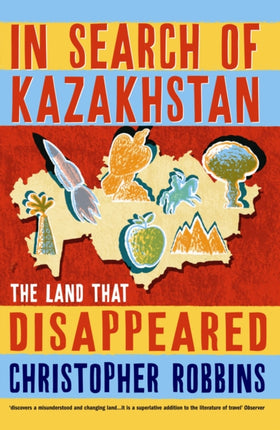 In Search of Kazakhstan: The Land that Disappeared