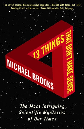 13 Things That Don't Make Sense: The Most Intriguing Scientific Mysteries of Our Time