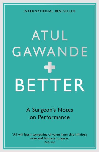 Better: A Surgeon's Notes on Performance