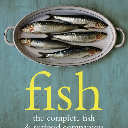 Fish: The Complete Fish and Seafood Companion