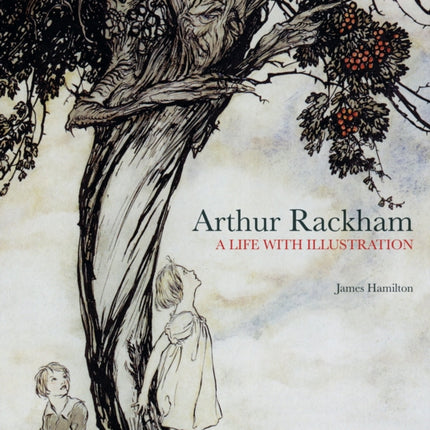 Arthur Rackham: A Life with Illustration