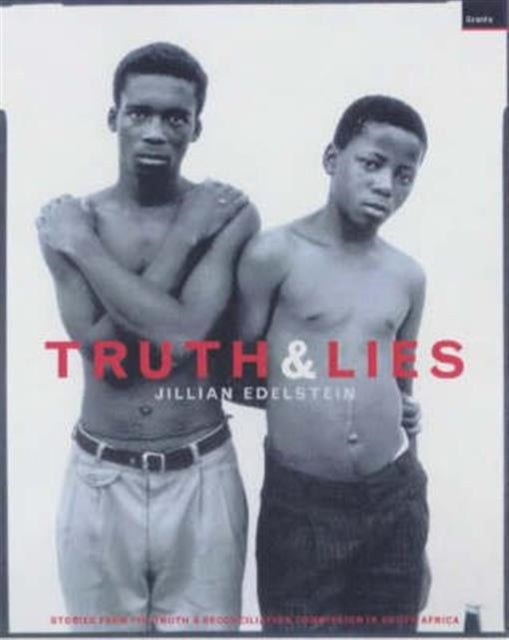 Truth And Lies: Stories From The Truth And Reconcilliation Commission In South Africa