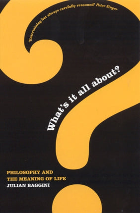 What's It All About?: Philosophy And The Meaning Of Life