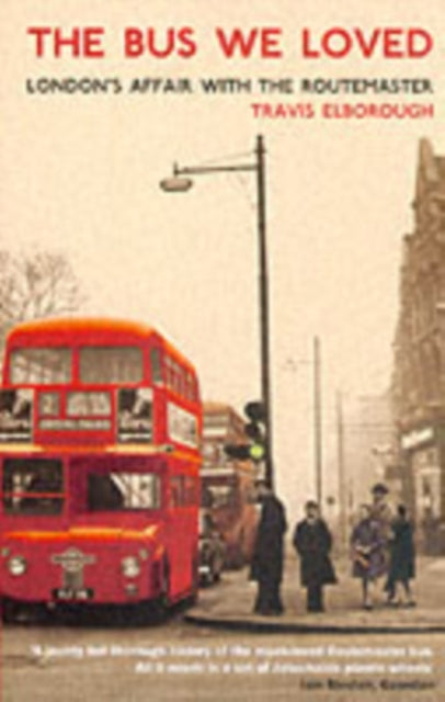 The Bus We Loved: London's Affair With The Routemaster