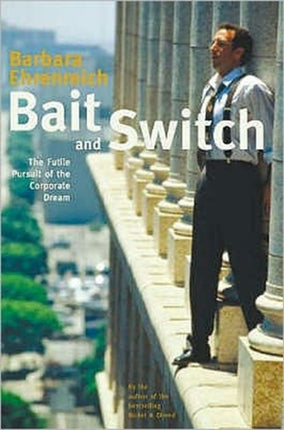 Bait And Switch: The Futile Pursuit of the Corporate Dream