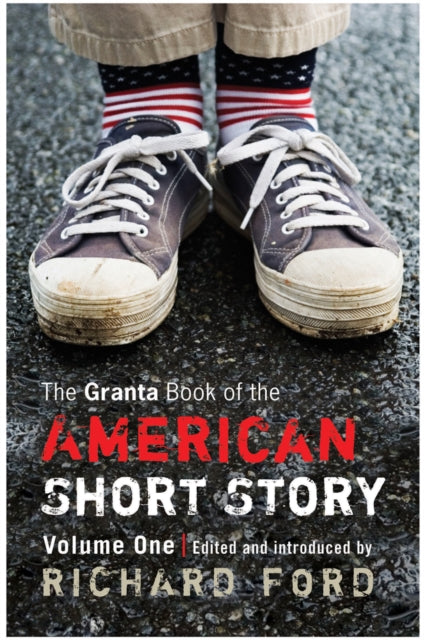 The Granta Book Of The American Short Story: V. 1