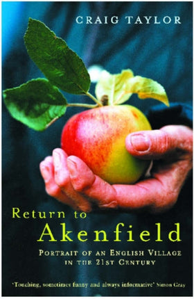 Return To Akenfield: Portrait Of An English Village In The 21st Century