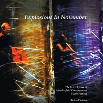 Explosions in November: The first 33 years of Huddersfield Contemporary Music Festival