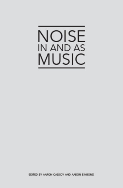 Noise in and as Music