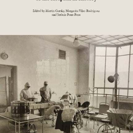 The Political Economy of the Hospital in History: The Construction, Funding and Management of Public and Private Hospital Systems