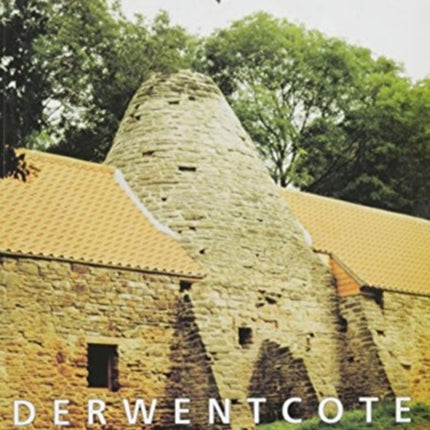 Derwentcote Steel Furnace: An Industrial monument