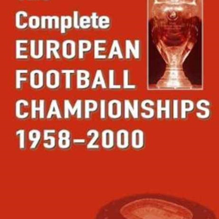 The Complete European Football Championships 1958-2000