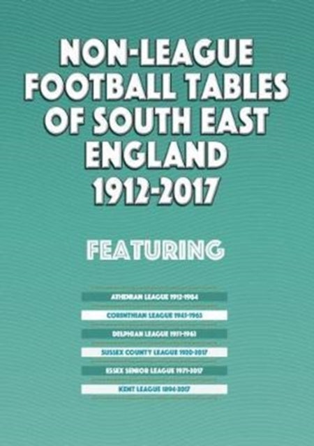 Non-League Football Tables of South East England 1894-2017