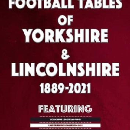 Non-League Football Tables of Yorkshire & Lincolnshire 1889-2021