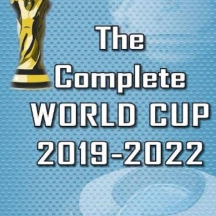 The Complete World Cup 2019-2022