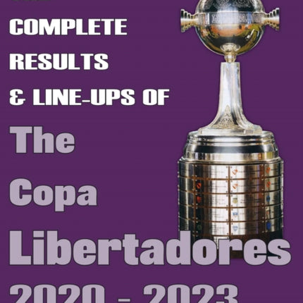 The Complete Results & Line-ups of the Copa Libertadores 2020-2023