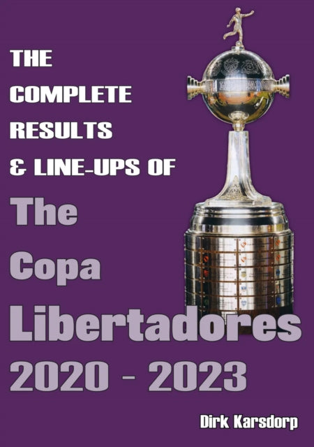 The Complete Results & Line-ups of the Copa Libertadores 2020-2023